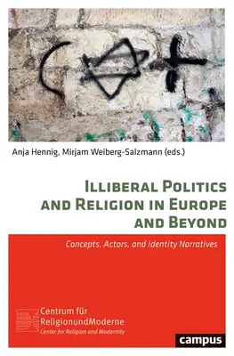 Illiberale Politik und Religion in Europa und darüber hinaus: Konzepte, Akteure und Identitätserzählungen - Illiberal Politics and Religion in Europe and Beyond: Concepts, Actors, and Identity Narratives