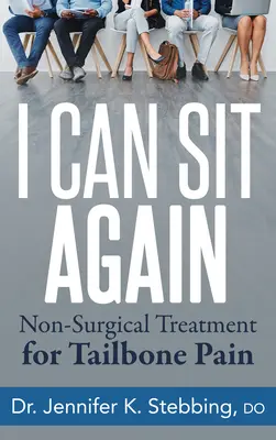 Ich kann wieder sitzen: Nicht-chirurgische Behandlung von Steißbeinschmerzen - I Can Sit Again: Non-Surgical Treatment for Tailbone Pain