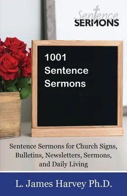 1001 Satzpredigten: Satzpredigten für Kirchenschilder, Bulletins, Rundbriefe, Predigten und das tägliche Leben - 1001 Sentence Sermons: Sentence Sermons for Church Signs, Bulletins, Newsletters, Sermons, and Daily Living