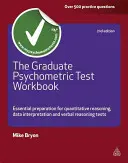 Das Arbeitsbuch zum psychometrischen Test für Hochschulabsolventen: Grundlegende Vorbereitung auf Tests zum quantitativen Denken, zur Dateninterpretation und zum verbalen Denken - The Graduate Psychometric Test Workbook: Essential Preparation for Quantitative Reasoning, Data Interpretation and Verbal Reasoning Tests