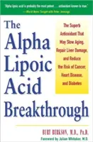Der Durchbruch der Alpha-Liponsäure: Das herausragende Antioxidans, das den Alterungsprozess verlangsamt, Leberschäden repariert und das Risiko von Krebs, Herzkrankheiten und anderen Krankheiten senkt - The Alpha Lipoic Acid Breakthrough: The Superb Antioxidant That May Slow Aging, Repair Liver Damage, and Reduce the Risk of Cancer, Heart Disease, and