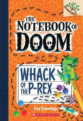 Whack of the P-Rex: Ein Zweigbuch (the Notebook of Doom #5), 5 - Whack of the P-Rex: A Branches Book (the Notebook of Doom #5), 5