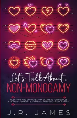 Reden wir über... Nicht-Monogamie: Fragen und Gesprächsanregungen für Paare, die offene Beziehungen, Swinging oder Polyamorie ausprobieren - Let's Talk About... Non-Monogamy: Questions and Conversation Starters for Couples Exploring Open Relationships, Swinging, or Polyamory