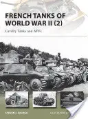 Französische Panzer des Zweiten Weltkriegs (2): Kavallerie-Panzer und Afvs - French Tanks of World War II (2): Cavalry Tanks and Afvs