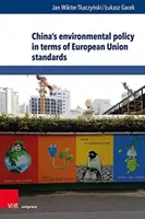 Chinas Umweltpolitik in Bezug auf die Standards der Europäischen Union - China's Environmental Policy in Terms of European Union Standards