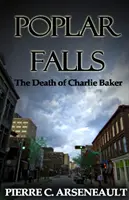 Poplar Falls: Der Tod von Charlie Baker - Poplar Falls: The Death of Charlie Baker