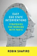 Einfache Ego-State-Interventionen: Strategien für die Arbeit mit Teilen - Easy Ego State Interventions: Strategies for Working with Parts