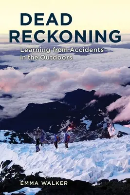 Dead Reckoning: Aus Unfällen in der freien Natur lernen - Dead Reckoning: Learning from Accidents in the Outdoors