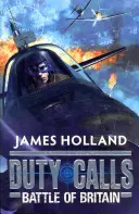 Die Pflicht ruft: Schlacht um Großbritannien: Belletristik des 2. Weltkriegs - Duty Calls: Battle of Britain: World War 2 Fiction