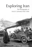 Erkundung des Iran: Die Fotografie von Erich F. Schmidt, 1930-1940 [Mit CDROM] - Exploring Iran: The Photography of Erich F. Schmidt, 1930-1940 [With CDROM]