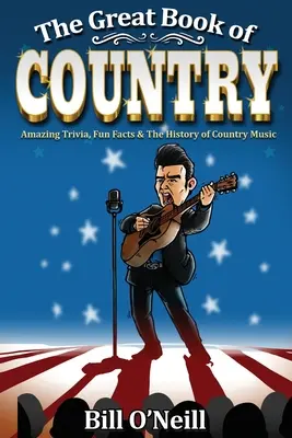 Das große Buch des Country: Erstaunliche Trivialitäten, witzige Fakten und die Geschichte der Country-Musik - The Great Book of Country: Amazing Trivia, Fun Facts & The History of Country Music