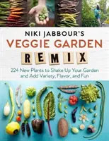 Niki Jabbour's Veggie Garden Remix: 224 neue Pflanzen, die Ihren Garten aufpeppen und für Abwechslung, Geschmack und Spaß sorgen - Niki Jabbour's Veggie Garden Remix: 224 New Plants to Shake Up Your Garden and Add Variety, Flavor, and Fun