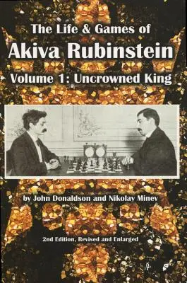 Das Leben und die Spiele von Akiva Rubinstein: Band 1: Der ungekrönte König - The Life & Games of Akiva Rubinstein: Volume 1: Uncrowned King