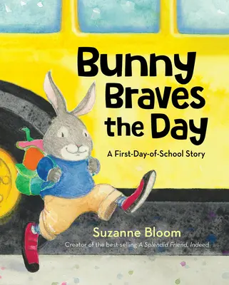 Bunny Braves the Day: Eine Geschichte über den ersten Schultag - Bunny Braves the Day: A First-Day-Of-School Story