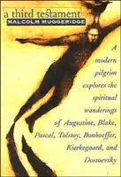 Ein drittes Testament: Ein moderner Pilger erforscht die spirituellen Wanderungen von Augustinus, Blake, Pascal, Tolstoi, Bonhoeffer, Kierkegaard, und - A Third Testament: A Modern Pilgrim Explores the Spiritual Wanderings of Augustine, Blake, Pascal, Tolstoy, Bonhoeffer, Kierkegaard, and