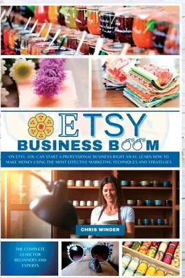 Etsy Business Boom: Auf Etsy können Sie sofort ein professionelles Geschäft starten. Lernen Sie, wie Sie mit dem effektivsten Marketing Geld verdienen können - Etsy Business Boom: On Etsy, you Can Start a Professional Business Right Away. Learn how to Make Money Using the Most Effective Marketing