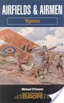 Flugplätze und Flieger: Ypern - Airfields and Airmen: Ypres