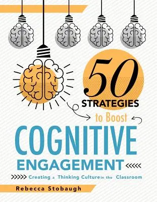 Fünfzig Strategien zur Förderung des kognitiven Engagements: Schaffung einer Kultur des Denkens im Klassenzimmer - Fifty Strategies to Boost Cognitive Engagement: Creating a Thinking Culture in the Classroom