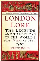 London Lore: Die Legenden und Traditionen der lebendigsten Stadt der Welt - London Lore: The Legends and Traditions of the World's Most Vibrant City