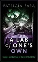 Ein eigenes Labor: Wissenschaft und Frauenwahlrecht im Ersten Weltkrieg - A Lab of One's Own: Science and Suffrage in the First World War