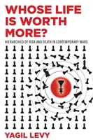 Wessen Leben ist mehr wert? Hierarchien von Risiko und Tod in zeitgenössischen Kriegen - Whose Life Is Worth More?: Hierarchies of Risk and Death in Contemporary Wars