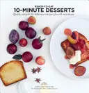 10-Minuten-Desserts: Schnelle, einfache und leckere Rezepte für alle Gelegenheiten - 10 Minute Desserts: Quick, Simple & Delicious Recipes for All Occasions