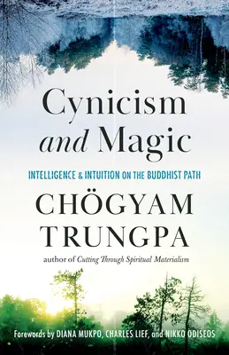 Zynismus und Magie: Intelligenz und Intuition auf dem buddhistischen Pfad - Cynicism and Magic: Intelligence and Intuition on the Buddhist Path