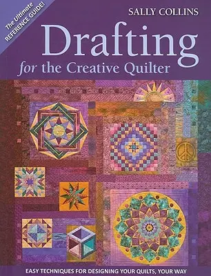 Entwürfe für kreative Quilter: Einfache Techniken zum Entwerfen Ihrer Quilts, ganz nach Ihrem Geschmack - Drafting for the Creative Quilter: Easy Techniques for Designing Your Quilts, Your Way