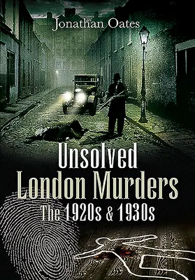 Ungelöste Londoner Morde: Die 1920er und 1930er Jahre - Unsolved London Murders: The 1920s & 1930s