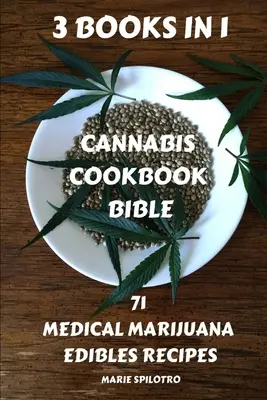 Cannabis-Kochbuch-Bibel: 71 medizinische Marihuana-Esswaren-Rezepte 3 BÜCHER IN 1) - Cannabis Cookbook Bible: 71 Medical Marijuana Edibles Recipes 3 BOOKS IN 1)