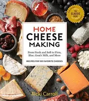 Heimkäsen, 4. Auflage: Von Frischkäse und Weichkäse zu Hartkäse, Blauschimmelkäse, Ziegenkäse und mehr; Rezepte für 100 Lieblingskäse - Home Cheese Making, 4th Edition: From Fresh and Soft to Firm, Blue, Goat's Milk, and More; Recipes for 100 Favorite Cheeses
