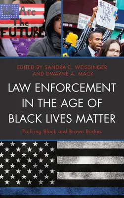 Strafverfolgung im Zeitalter von Black Lives Matter: Die Polizeiarbeit an schwarzen und braunen Körpern - Law Enforcement in the Age of Black Lives Matter: Policing Black and Brown Bodies