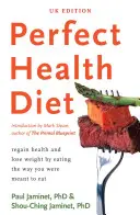 Perfect Health Diet - Gesund werden und abnehmen durch eine Ernährung, wie sie für Sie bestimmt ist - Perfect Health Diet - regain health and lose weight by eating the way you were meant to eat