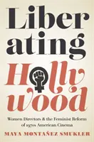 Die Befreiung Hollywoods: Regisseurinnen und die feministische Reform des amerikanischen Kinos der 1970er Jahre - Liberating Hollywood: Women Directors and the Feminist Reform of 1970s American Cinema