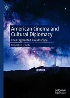 Amerikanisches Kino und kulturelle Diplomatie: Das fragmentierte Kaleidoskop - American Cinema and Cultural Diplomacy: The Fragmented Kaleidoscope