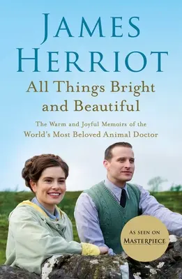 Alles, was hell und schön ist: Die warmen und fröhlichen Erinnerungen des beliebtesten Tierarztes der Welt - All Things Bright and Beautiful: The Warm and Joyful Memoirs of the World's Most Beloved Animal Doctor