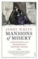 Herrenhäuser des Elends: Eine Biographie des Marshalsea-Schuldnergefängnisses - Mansions of Misery: A Biography of the Marshalsea Debtors' Prison