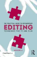 Der praktische Leitfaden für die Bearbeitung von Dokumentarfilmen: Techniken für Fernsehen und Film - The Practical Guide to Documentary Editing: Techniques for TV and Film
