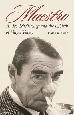 Maestro: Andr Tchelistcheff und die Wiedergeburt des Napa Valley - Maestro: Andr Tchelistcheff and the Rebirth of Napa Valley