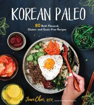 Koreanisch Paleo: 80 köstliche, gluten- und getreidefreie Rezepte - Korean Paleo: 80 Bold-Flavored, Gluten- And Grain-Free Recipes
