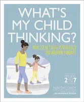 Was denkt mein Kind? - Praktische Kinderpsychologie für moderne Eltern - What's My Child Thinking? - Practical Child Psychology for Modern Parents