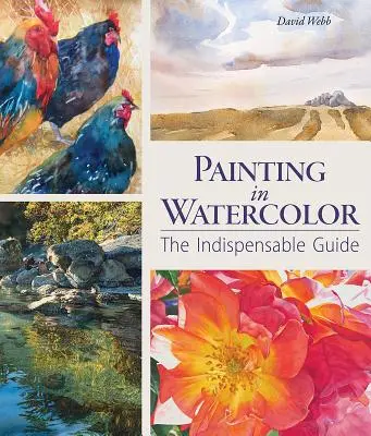 Aquarellmalerei: Der unverzichtbare Leitfaden - Painting in Watercolor: The Indispensable Guide