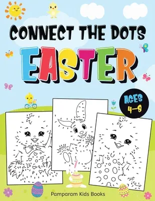 Verbinde die Punkte zu Ostern: Lustiges Punkt-zu-Punkt-Aktivitätsbuch für Kinder von 4-8 Jahren 50 herausfordernde Puzzles im Arbeitsbuch - Connect the Dots Easter: Fun Dot to Dot Activity Book for Kids Ages 4-8 50 Challenging Puzzles Workbook