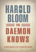 Daemon Knows - Literarische Größe und das amerikanische Erhabene (Harold Bloom (Sterling Professor of Humanities Sterling Professor of Humanities Yale)) - Daemon Knows - Literary Greatness and the American Sublime (Bloom Harold (Sterling Professor of Humanities Sterling Professor of Humanities Yale))