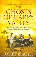 Die Geister von Happy Valley: Auf der Suche nach der verlorenen Welt von Afrikas berüchtigten Aristokraten - The Ghosts of Happy Valley: Searching for the Lost World of Africa's Infamous Aristocrats