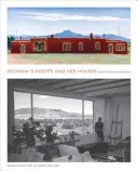 Georgia O'Keeffe und ihre Häuser: Die Ghost Ranch und Abiquiu - Georgia O'Keeffe and Her Houses: Ghost Ranch and Abiquiu
