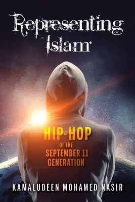 Den Islam repräsentieren: Hip-Hop der Generation des 11. September - Representing Islam: Hip-Hop of the September 11 Generation