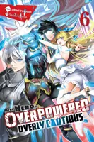 Der Held ist übermächtig, aber übervorsichtig, Bd. 6 (Light Novel) - The Hero Is Overpowered But Overly Cautious, Vol. 6 (Light Novel)