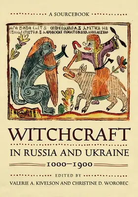 Hexenverfolgung in Russland und der Ukraine, 1000-1900: Ein Quellenbuch - Witchcraft in Russia and Ukraine, 1000-1900: A Sourcebook