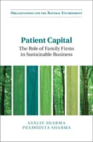 Geduldiges Kapital: Die Rolle von Familienunternehmen in nachhaltigen Unternehmen - Patient Capital: The Role of Family Firms in Sustainable Business